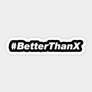 BetterThanX Funny Sticker